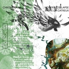 CHROMÉ EP 018 • MODERN COLLAPSE INVITE LIA CATREUX