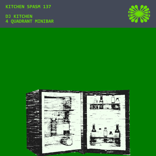 Kitchen Spasm 137 / DJ Kitchen - 4 Quadrant Minibar
