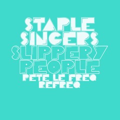 Staple Singers - Slippery People (Pete Le Freq Refreq)