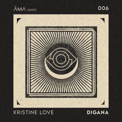 PREMIERE - Kristine Love  - DIGANA  [AMA Music 006]