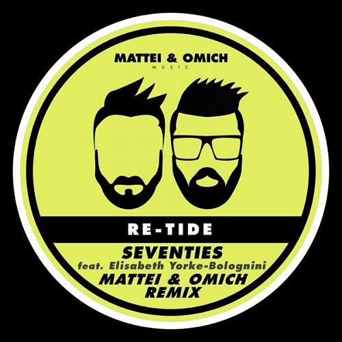 Re-Tide & Elisabeth Yorke-Bolognini - Seventies (Mattei & Omich Radio Remix) [Mattei & Omich Music]