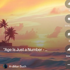 “age is just a number, but not for you.