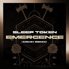 SLEEP TOKEN - EMERGENCE [ARKIIN REMIX]