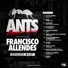 ANTS Radio Show hosted by Francisco Allendes Episode #117