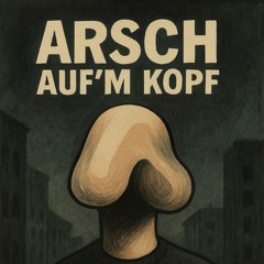 Arsch auf Kopf