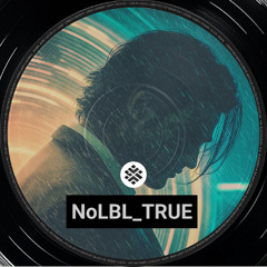 NoLBL_TRUE (Vocal trance, Melodic trance, melodic techno, progressive techno)