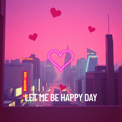 let me be happy day