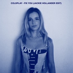 Fix You - Coldplay (Jackie Hollander Edit)