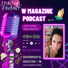 (PT) Espiritualismo & Educação Ambiental - Podcast W Magazine