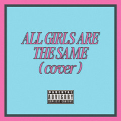 All Girls Are The Same ((COVER)) - Zanox