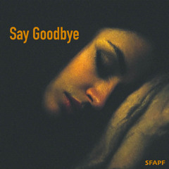Say Goodbye