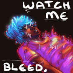 Watch Me Bleed