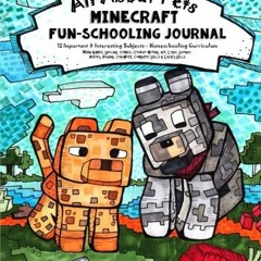 ACCESS [KINDLE PDF EBOOK EPUB] All About Pets: Minecraft Fun-Schooling Journal - Includes Math, Spel