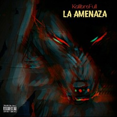 La Amenaza (prod. by KalibreFull)