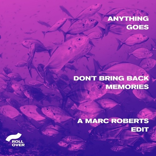 Anything Goes | Don't Bring Back Memories (A Marc Roberts Edit)