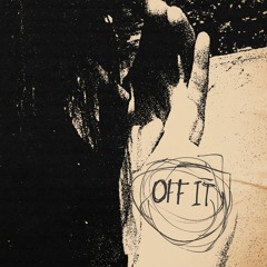 Off It (Prod. Crybabycam)