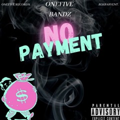 OneFive Bandz - No Payment