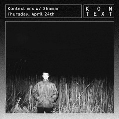 Kontext mix w/ Shaman