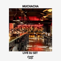LIVE DJ SET - MUCHACHA