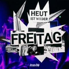 Heut ist wieder Freitag