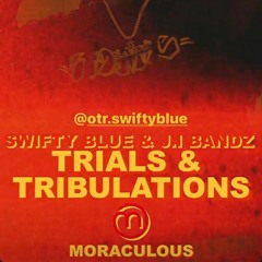 Swifty blue J.I Bandz - Trials & Tribulations (Dir. By @xKevinmora)