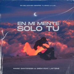 EN MI MENTE SOLO TÚ - GREM & Mario Santander Feat. LaftØne (Deluxe Edition)