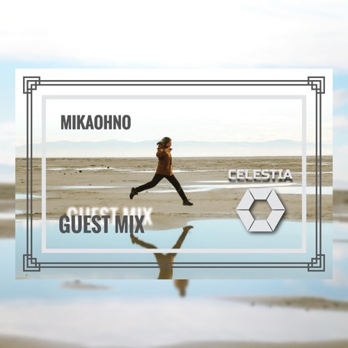 CELESTIA 3 - MIKAOHNO GUEST MIX