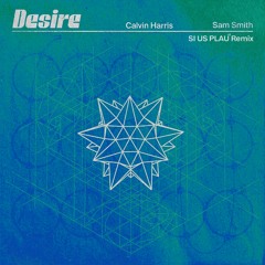 Calvin Harris, Sam Smith - Desire (SI US PLAU Remix)