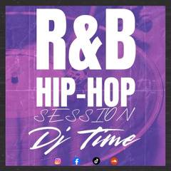 HIP HOP - R&B SESSION - DJ TIME