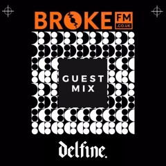 Broke FM Guest Mix - Delfine