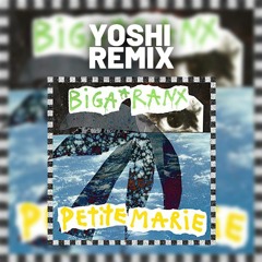 Petite Marie - Biga Ranx (Yoshi Remix)