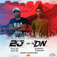 SEQUÊNCIA 001 DE BEAT SÉRIE GOLD DOS CRIAS (( DJ 2J DE MACAÉ & DJ DN DA ILHA ))