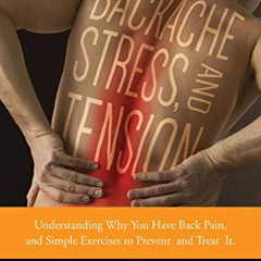 [ACCESS] EBOOK 💘 Backache, Stress, and Tension: Understanding Why You Have Back Pain