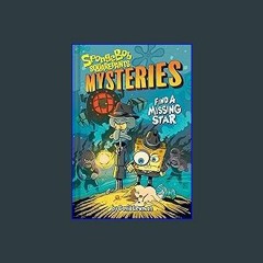 [Ebook]$$ 📖 Find a Missing Star (SpongeBob SquarePants Mysteries #1) {PDF EBOOK EPUB KINDLE}