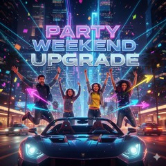 Party Weekend Upgrade