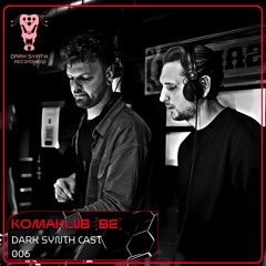 Dark Synth Cast 006 Mixed By Komaklub (BE)