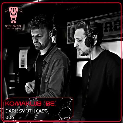 Dark Synth Cast 006 Mixed By Komaklub (BE)