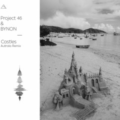 Project 46 & BYNON - Castles (Autrala Remix)