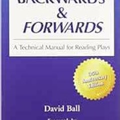 [Get] [EPUB KINDLE PDF EBOOK] Backwards & Forwards: A Technical Manual for Reading Plays by David Ba