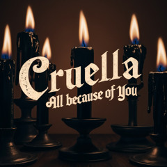 Cruella - All Because Of You