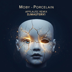 Moby  -Porcelain (APPLAUSE REMIX DJMASTERX1)
