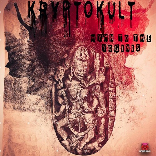 Kryptökult _ Il Hymn to the yoginis [w.i.p](Preview) [ E.P soon on kamakhya records]