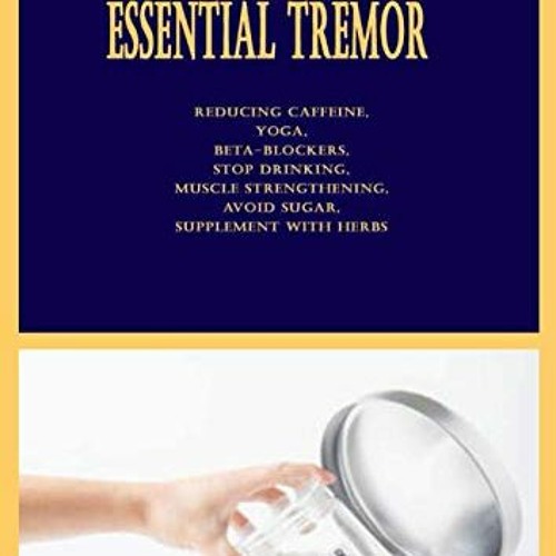 [Get] EBOOK EPUB KINDLE PDF Natural Ways to Treat Essential Tremor: Reducing Caffeine