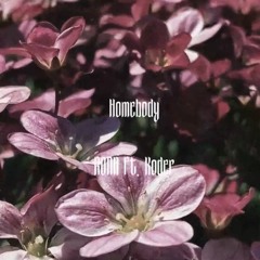 Homebody (Ft. Koder)