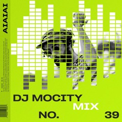 AIAIAI Mix 039 - DJ MOCITY