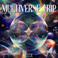 Ft. Gormagoon - Multiverse Trip (Original Mix) [OUT NOW] @ZTXRECORDS