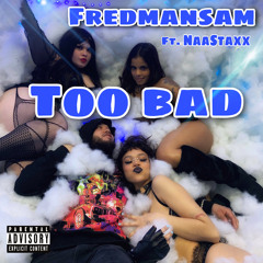 Too Bad (feat. Naa Staxx)
