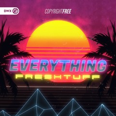 Freshtuff - Everything (DWX Copyright Free)