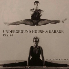 UNDERGROUND HOUSE & GARAGE (EPS.24) THE CLASSICS (PART 3) DOWNLOAD & SHARE
