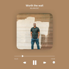 MLA Music - Worth The Wait